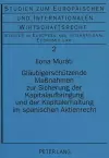 Glaeubigerschuetzende Maßnahmen Zur Sicherung Der Kapitalaufbringung Und Der Kapitalerhaltung Im Spanischen Aktienrecht cover