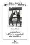 Assoziales Theater Und Friedenserziehung in Der Lehrerinnenbildung? cover