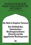 Der Einfluß Des Islamischen Rechtsgutachtens (Fatwa) Auf Die Aegyptische Rechtspraxis cover