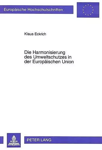 Die Harmonisierung Des Umweltschutzes in Der Europaeischen Union cover