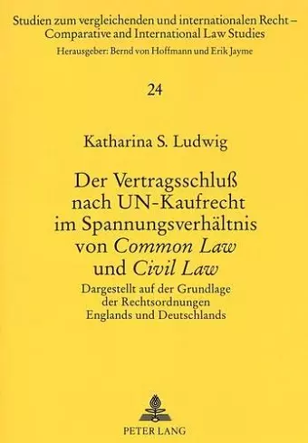 Der Vertragsschluß Nach Un-Kaufrecht Im Spannungsverhaeltnis Von «Common Law» Und «Civil Law» cover