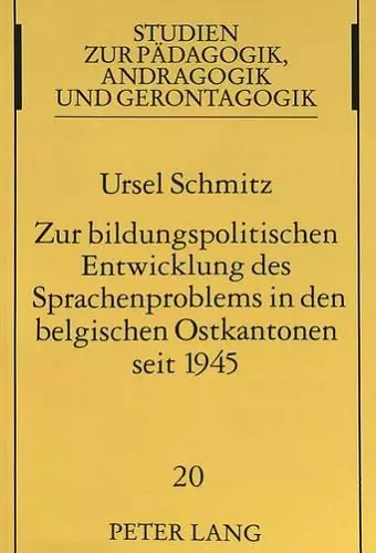 Zur Bildungspolitischen Entwicklung Des Sprachenproblems in Den Belgischen Ostkantonen Seit 1945 cover