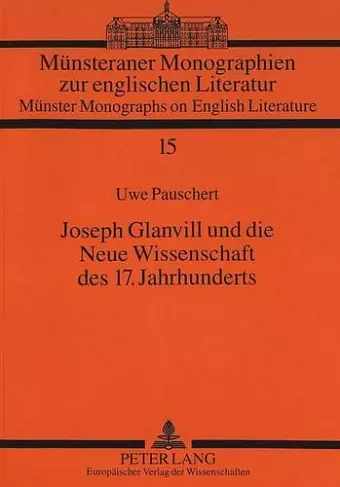 Joseph Glanvill Und Die Neue Wissenschaft Des 17. Jahrhunderts cover