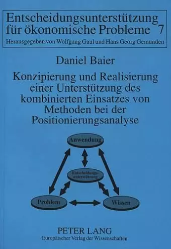 Konzipierung Und Realisierung Einer Unterstuetzung Des Kombinierten Einsatzes Von Methoden Bei Der Positionierungsanalyse cover