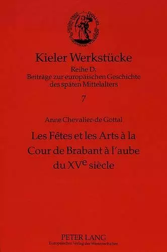 Les Fêtes Et Les Arts À La Cour de Brabant À l'Aube Du Xve Siècle cover