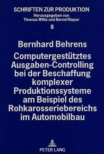 Computergestuetztes Ausgaben-Controlling Bei Der Beschaffung Komplexer Produktionssysteme Am Beispiel Des Rohkarosseriebereichs Im Automobilbau cover