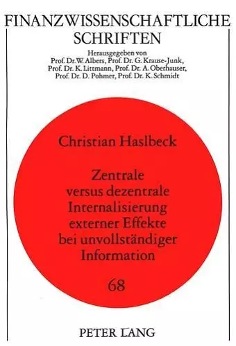 Zentrale Versus Dezentrale Internalisierung Externer Effekte Bei Unvollstaendiger Information cover