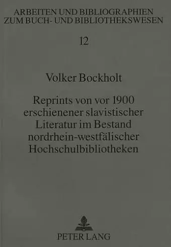 Reprints Von VOR 1900 Erschienener Slavistischer Literatur Im Bestand Nordrhein-Westfaelischer Hochschulbibliotheken cover