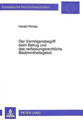 Der Vermoegensbegriff Beim Betrug Und Das Verfassungsrechtliche Bestimmtheitsgebot cover