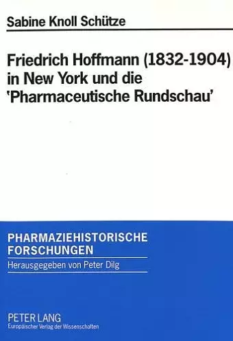 Friedrich Hoffmann (1832-1904) in New York Und Die 'Pharmaceutische Rundschau' cover