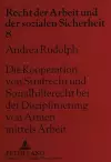 Die Kooperation Von Strafrecht Und Sozialhilferecht Bei Der Disziplinierung Von Armen Mittels Arbeit cover