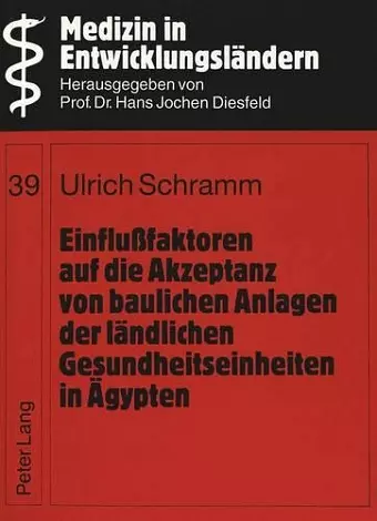 Einflußfaktoren Auf Die Akzeptanz Von Baulichen Anlagen Der Laendlichen Gesundheitseinheiten in Aegypten cover