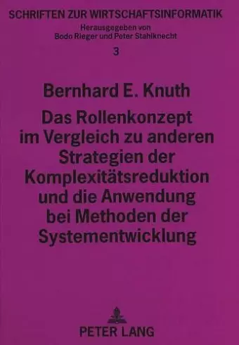 Das Rollenkonzept Im Vergleich Zu Anderen Strategien Der Komplexitaetsreduktion Und Die Anwendung Bei Methoden Der Systementwicklung cover