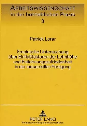 Empirische Untersuchung Ueber Einflußfaktoren Der Lohnhoehe Und Entlohnungszufriedenheit in Der Industriellen Fertigung cover