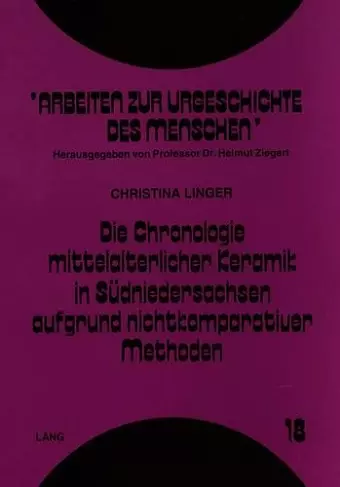 Die Chronologie Mittelalterlicher Keramik in Suedniedersachsen Aufgrund Nichtkomparativer Methoden cover