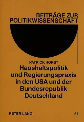 Haushaltspolitik Und Regierungspraxis in Den USA Und Der Bundesrepublik Deutschland cover