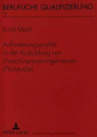 Anforderungsprofile in Der Ausbildung Von Maschinenbau-Ingenieuren (Pilotstudie) cover