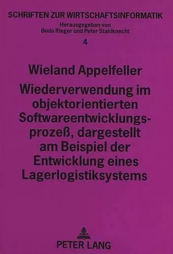 Wiederverwendung Im Objektorientierten Softwareentwicklungsprozeß, Dargestellt Am Beispiel Der Entwicklung Eines Lagerlogistiksystems cover