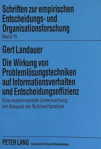 Die Wirkung Von Problemloesungstechniken Auf Informationsverhalten Und Entscheidungseffizienz cover