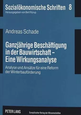 Ganzjaehrige Beschaeftigung in Der Bauwirtschaft - Eine Wirkungsanalyse cover