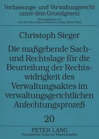 Die Maßgebende Sach- Und Rechtslage Fuer Die Beurteilung Der Rechtswidrigkeit Des Verwaltungsaktes Im Verwaltungsgerichtlichen Anfechtungsprozeß cover