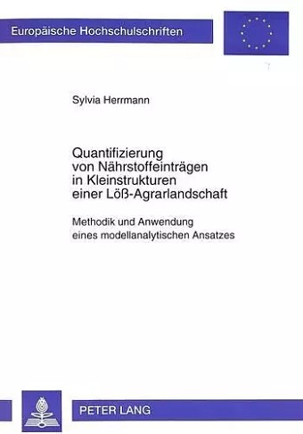 Quantifizierung Von Naehrstoffeintraegen in Kleinstrukturen Einer Loeß-Agrarlandschaft cover