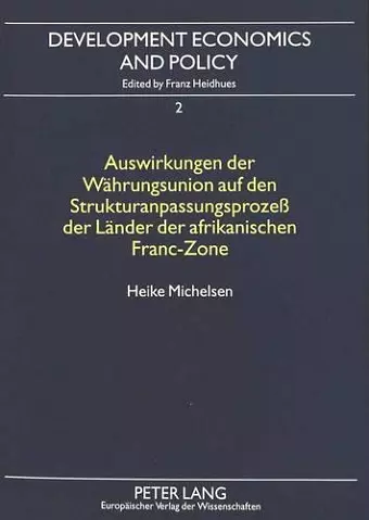 Auswirkungen Der Waehrungsunion Auf Den Strukturanpassungsprozeß Der Laender Der Afrikanischen Franc-Zone cover