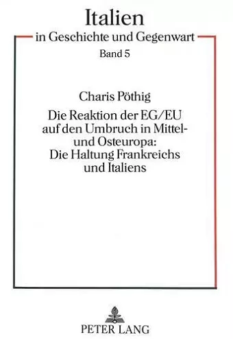 Die Reaktion Der Eg/Eu Auf Den Umbruch in Mittel- Und Osteuropa: - Die Haltung Frankreichs Und Italiens cover