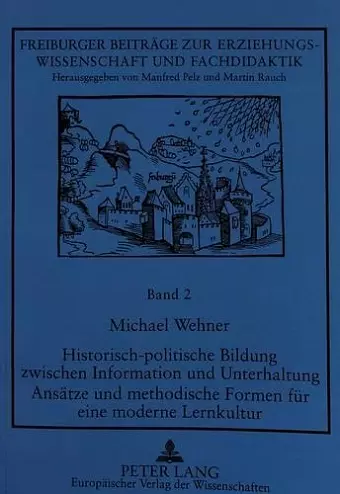 Historisch-Politische Bildung Zwischen Information Und Unterhaltung- Ansaetze Und Methodische Formen Fuer Eine Moderne Lernkultur cover