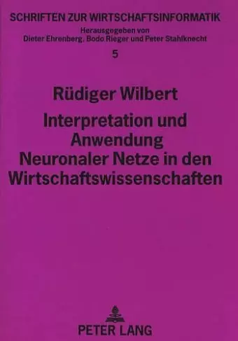 Interpretation Und Anwendung Neuronaler Netze in Den Wirtschaftswissenschaften cover