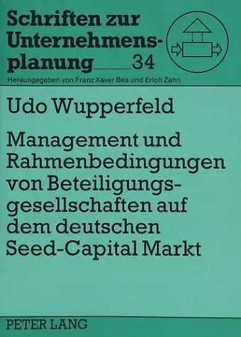 Management Und Rahmenbedingungen Von Beteiligungsgesellschaften Auf Dem Deutschen «Seed-Capital»-Markt cover