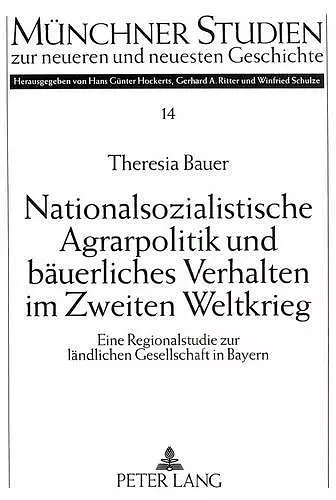 Nationalsozialistische Agrarpolitik Und Baeuerliches Verhalten Im Zweiten Weltkrieg cover