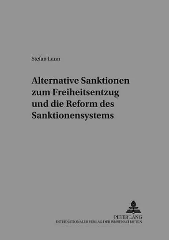 Alternative Sanktionen Zum Freiheitsentzug Und Die Reform Des Sanktionensystems cover