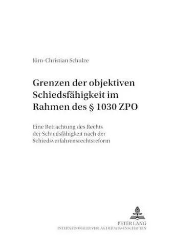 Grenzen Der Objektiven Schiedsfaehigkeit Im Rahmen Des § 1030 Zpo cover