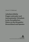 Arbeitsrechtliche Fragen Nationaler Und Internationaler Telearbeit in Der Europaeischen Union an Den Beispielen Deutschland Und Spanien cover