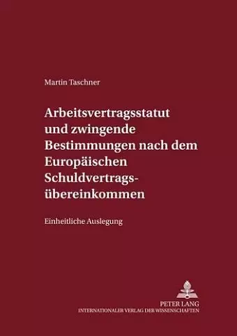 Arbeitsvertragsstatut Und Zwingende Bestimmungen Nach Dem Europaeischen Schuldvertragsuebereinkommen cover