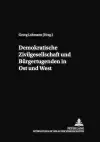 Demokratische Zivilgesellschaft Und Buergertugenden in Ost Und West cover