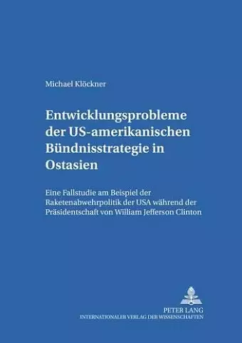 Entwicklungsprobleme Der Us-Amerikanischen Buendnisstrategie in Ostasien cover