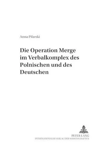 Die Operation «Merge» Im Verbalkomplex Des Polnischen Und Des Deutschen cover