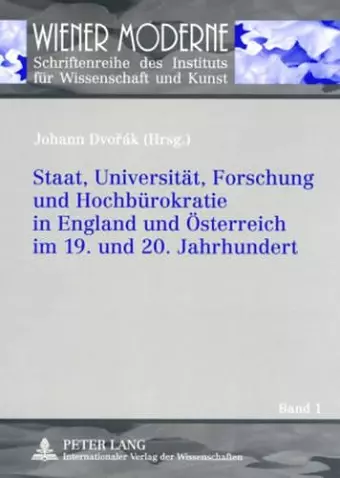 Staat, Universitaet, Forschung Und Hochbuerokratie in England Und Oesterreich Im 19. Und 20. Jahrhundert cover