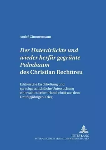 Der «Untergedrueckte Und Wieder Herfuer Gegruente Palmbaum» Des Christian Rechttreu cover