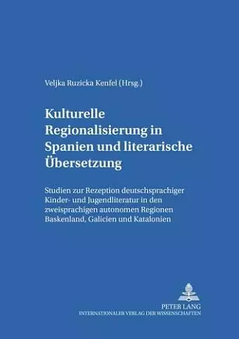 Kulturelle Regionalisierung in Spanien Und Literarische Uebersetzung cover