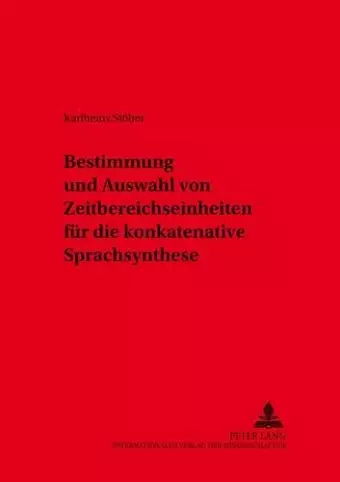 Bestimmung Und Auswahl Von Zeitbereichseinheiten Fuer Die Konkatenative Sprachsynthese cover