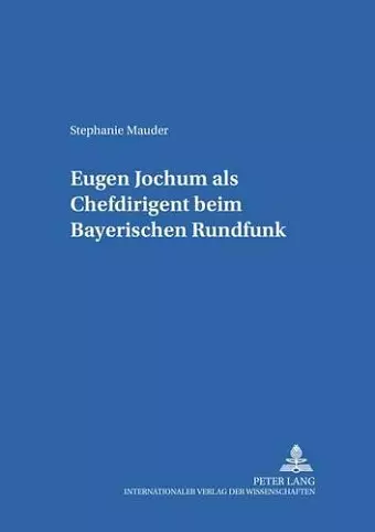 Eugen Jochum ALS Chefdirigent Beim Bayerischen Rundfunk cover