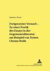 «Fortgesetzter Versuch» - Zu Einer Poetik Des Essays in Der Gegenwartsliteratur Am Beispiel Von Texten Christa Wolfs cover