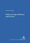 Faith in an Age of Reason and Science cover