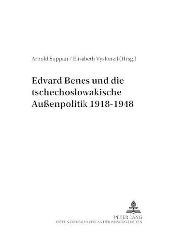 Edvard Benes Und Die Tschechoslowakische Außenpolitik 1918-1948 cover