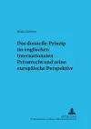 Das «Domicile»-Prinzip Im Englischen Internationalen Privatrecht Und Seine Europaeische Perspektive cover