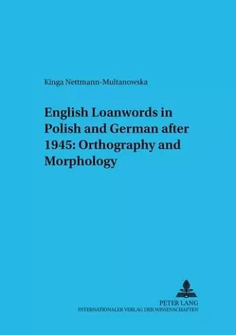 English Loanwords in Polish and German After 1945: Orthography and Morphology cover