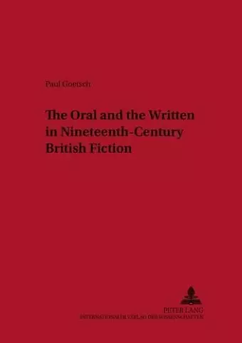 The Oral and the Written in Nineteenth-century British Fiction cover